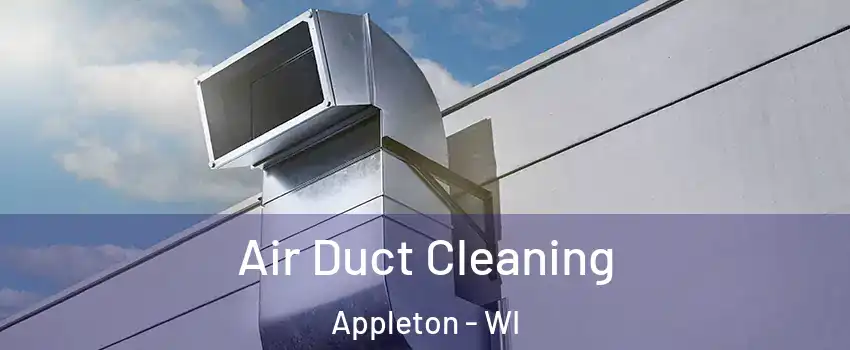  Air Duct Cleaning Appleton - WI