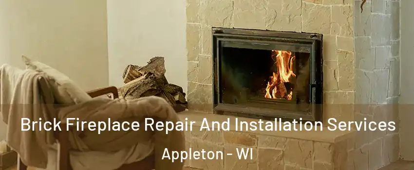  Brick Fireplace Repair And Installation Services Appleton - WI