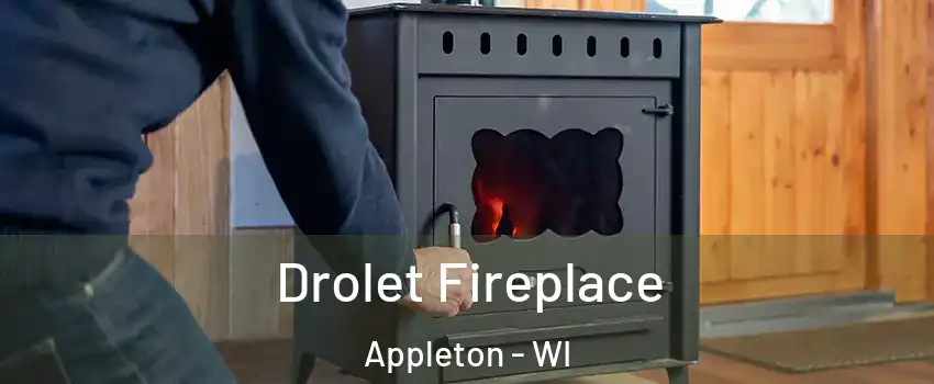  Drolet Fireplace Appleton - WI