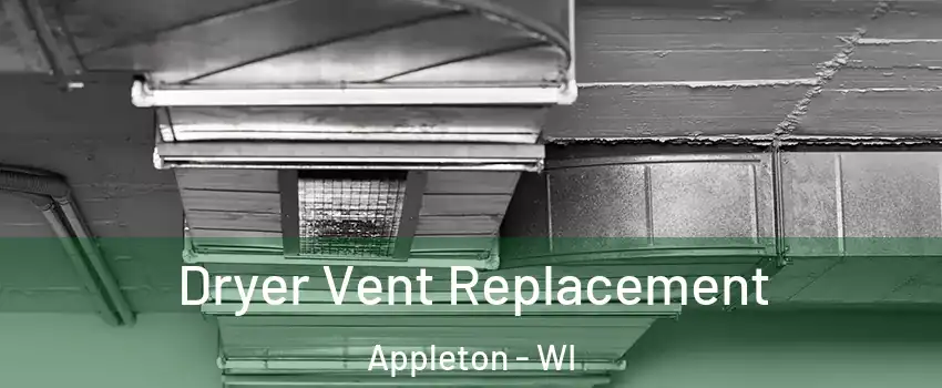  Dryer Vent Replacement Appleton - WI