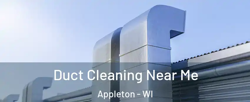  Duct Cleaning Near Me Appleton - WI