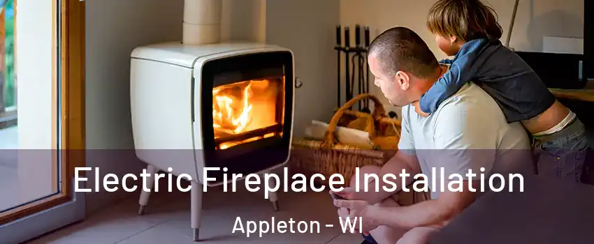  Electric Fireplace Installation Appleton - WI