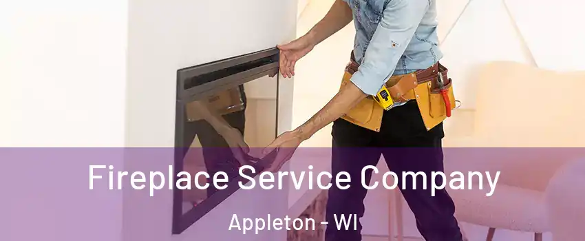  Fireplace Service Company Appleton - WI