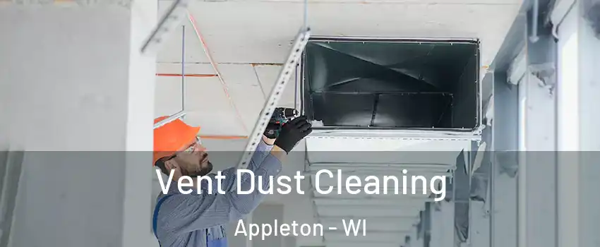  Vent Dust Cleaning Appleton - WI